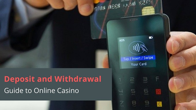 Deposit and Withdrawal Guide to Online Casino – Explained