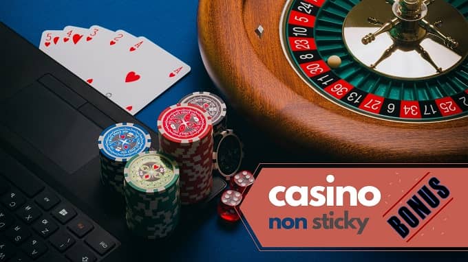 Casino Sticky and Non-Sticky Bonus: A definitive guide to casino bonuses
