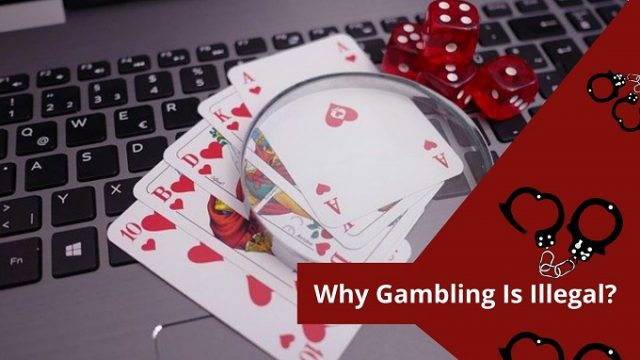 Why gambling is illegal in some countries around the world?