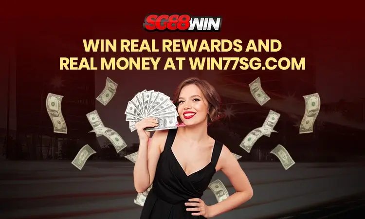 win real rewards and money at win77sg.com
