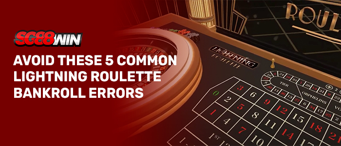 Lightning roulette bankroll mistakes