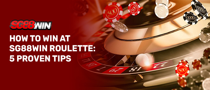 SG88WIN Roulette Proven Tips