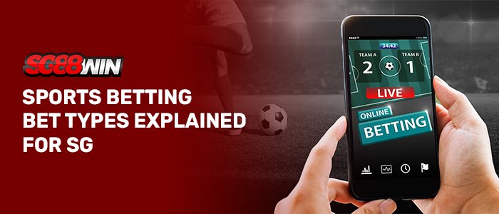 A promotional banner for SG88WIN set against a red-to-dark gradient background with a blurred football player and ball in the distance. The left side features the SG88WIN logo above bold white text reading "SPORTS BETTING BET TYPES EXPLAINED FOR SG," while hands on the right hold a smartphone displaying a live football score and an online betting interface.