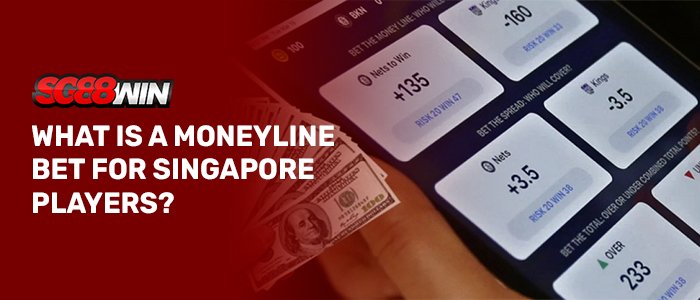 SG88WIN banner showing a smartphone displaying sports betting moneyline, spread, and totals odds next to cash bills, with text reading "WHAT IS A MONEYLINE BET FOR SINGAPORE PLAYERS?"